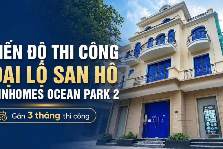 Tiến độ gần 3 tháng thi công công trình Đại Lộ San Hô Vinhomes Ocean Park 2